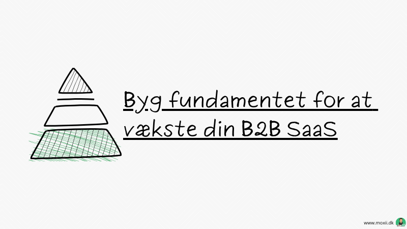 Byg fundamentet for at vækste din B2B SaaS startup