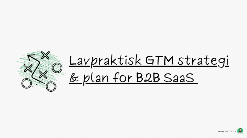 Lavpraktisk GTM strategi & plan for B2B SaaS