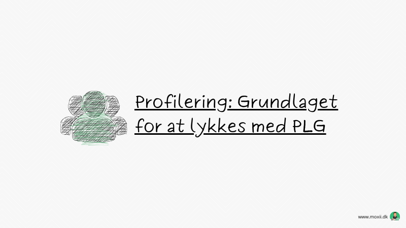 Profilering: Grundlaget for at lykkes med PLG